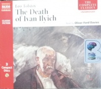 The Death of Ivan Ilyich written by Leo Tolstoy performed by Oliver Ford Davies on Audio CD (Unabridged)